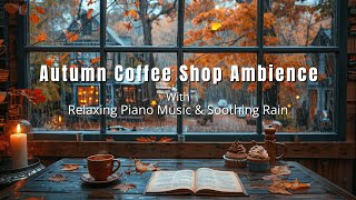 Cozy Autumn Coffee Shop Ambience with Relaxing Music amp Soothing Rains  Cozy Fall Rain for Study 🍂☕️ [upl. by Arvad]