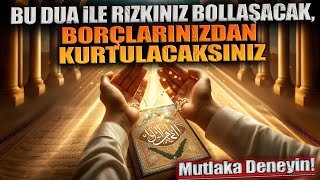 Bu Dua ile Rızkınız Bollaşacak Borçlarınızdan Kurtulacaksınız – Mutlaka Deneyin [upl. by Nylrad]