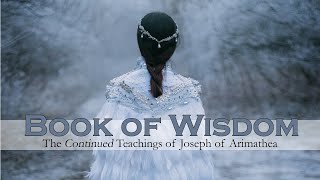 Book of Wisdom Part 2  The Continued Teachings of Joseph of Arimathea [upl. by Venola]