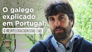 O galego explicado em Portugal o reintegracionismo III [upl. by Cattima]