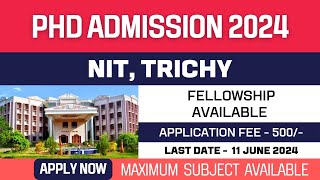 New PhD Admission 2024  National Institute of Technology Tiruchirapalli  NIT Trichy  Fellowship [upl. by Adabel]