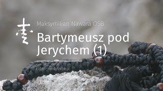 Bartymeusz pod Jerychem 1 [upl. by Makell]