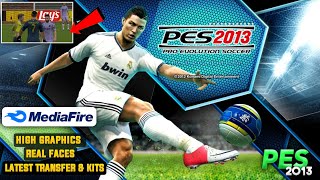 PES 2013 MOBILE MOD 23 ANDROID OFFLINE HIGH GRAPHICS  LATEST TRANSFERS amp KITS 2023 [upl. by Nikral582]