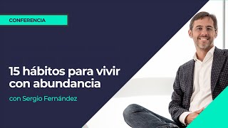 15 hábitos para vivir con abundancia⎮Sergio Fernández IPP Formación para la vida real [upl. by Randy]