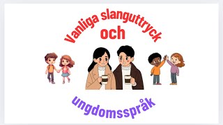 Vanliga Slanguttryck Och Ungdomsspråk [upl. by Trina]