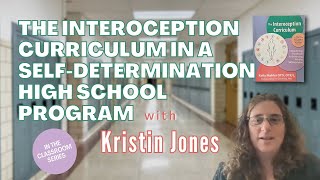 Episode 2 The Interoception Curriculum in a SelfDetermination High School Program w Kristin Jones [upl. by Proudlove838]