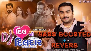 Dj Dil no dildar  Bass Boosted  Reverb  Jignesh barot  nonstop Album  Dj Mitesh  Use Headphone [upl. by Manson]