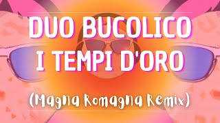 Duo Bucolico  I Tempi DOro Magna Romagna Remix [upl. by Cheke]