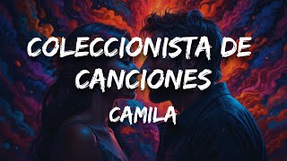 Camila  Coleccionista De Canciones Letra [upl. by Breh]