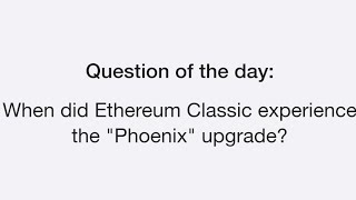 When did Ethereum Classic experience the quotPhoenixquot upgrade  Time Farm Answer Today [upl. by Alial425]