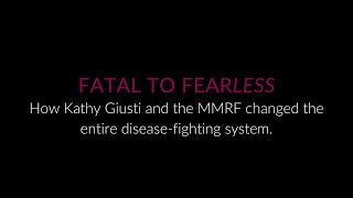 Fatal to Fearless How Kathy Giusti and the MMRF changed the entire diseasefighting system [upl. by Aititel61]