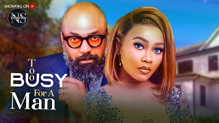 TOO BUSY FOR A MAN TANA ADELANA amp IFEANYI KALU LATEST NIGERIAN MOVIE  AFRICAN MOVIE 2024 [upl. by Atiekan]