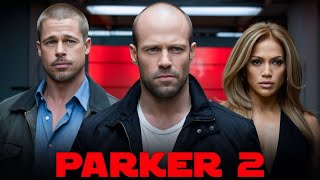 Parker 2 2025 Full Movie Facts  Jason Statham Brad Pitt Jennifer Lopez Emma Booth  Review [upl. by Athalie]