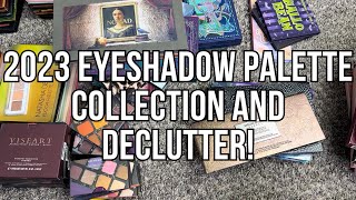 2023 EYESHADOW PALETTE COLLECTION amp DECLUTTER [upl. by Ayhay309]