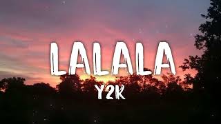 Y2K  LALALA Letralyrics [upl. by Anyar]