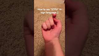 How to say STFU in sign language [upl. by Julienne]