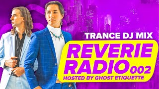 Reverie Radio 002  Trance DJ Mix by Guest Ghost Etiquette [upl. by Elacim199]