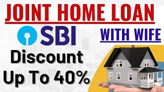 Joint Home Loan With Wife From SBI Bank  Get discount up to 40 In Joint Home Loan with Wife [upl. by Tolmann]