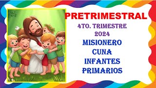 PRETRIMESTRAL 4TO TRIMESTRE 2024  MISIONERO  CUNA  INFANTES  PRIMARIOS  MINISTERIO INFANTIL [upl. by Yelrahs53]