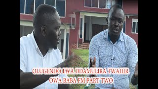 Emboozi ya Ddamulira Twahir owa Baba FM Part 2 singa si Kabaka wa Buganda singa ono teyasoma [upl. by Enyleuqcaj]