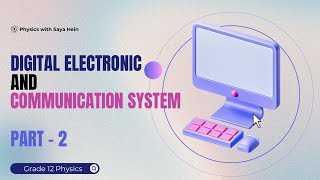 Grade 12 Physics  Chapter 12 Digital Electronics and Communication System Part 2 [upl. by Eitisahc]