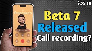 iOS 18 Beta 7 Released  Whats New Features [upl. by Aynav940]