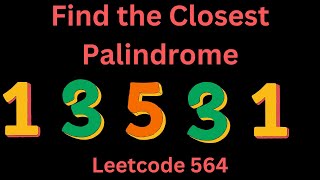 FIND THE CLOSEST PALINDROME  LEETCODE 564  PYTHON SIMPLE SOLUTION [upl. by Emixam573]