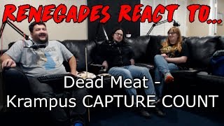 Renegades React to Dead Meat  Krampus CAPTURE COUNT [upl. by Inat186]