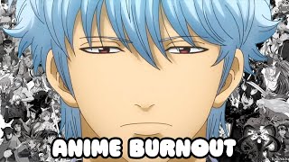 Getting Anime Burnout Sucks [upl. by Seabrooke]