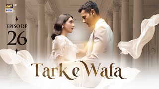 Tark e Wafa Episode 26  2 August 2024 English Subtitles  ARY Digital Drama [upl. by Terena835]