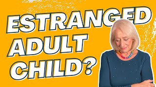 How To Deal With an Estranged Adult Child Practical Advice that Actually Helps [upl. by Reeve]