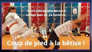 FILM  COUP DE PIED A LA BÊTISE  6èmes 1 [upl. by Artnoed508]