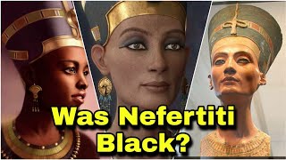 Was Nefertiti a Black Queen [upl. by Ahsilad620]