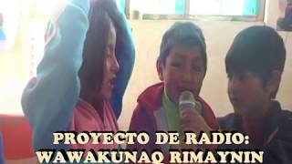 PROYECTO DE RADIO quotWAWAKUNAQ RIMAYNINquot [upl. by Eilraep]