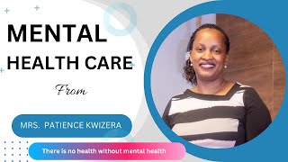 Understanding Mental Health by Mrs Patience Kwizera [upl. by Johppa341]