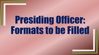 Formats to be Filled by Presiding Officer [upl. by Hairehcaz]