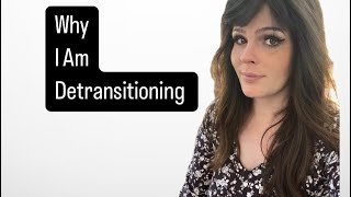 Detransition Why Transition Didn’t Work For Me MTF [upl. by Lladnek]