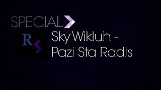 Sky Wikluh  Pazi Sta Radis [upl. by Viki]