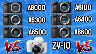 Sony A6000 vs A6100 vs A6300 vs A6400 vs A6500 vs A6600 vs ZV 10  All Sony Cameras Compared [upl. by Yblocaj]