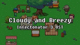 OST Cloudy and Breezy  Infectonator 3 Apocalypse [upl. by Gnanmos560]