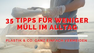 Plastik vermeiden amp Müll reduzieren im Alltag 35 Tipps amp Beispiele die einfach jeder umsetzen kann [upl. by Chrisman]