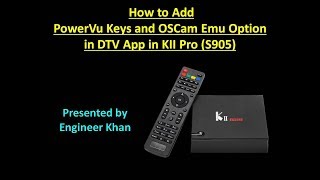 How to Add PowerVu Keys and OSCam Emu Option DTV App in KII Pro S905 [upl. by Collum]