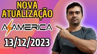 NOVA ATUALIZAÇÃO AZAMERICA 13122023 [upl. by Doug]