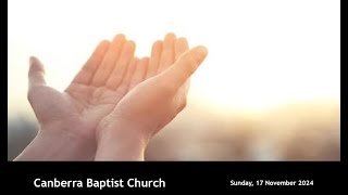 Canberra Baptist Church 17 November 2024 Service [upl. by Enirahtac]