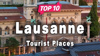 Top 10 Places to Visit in Lausanne  Switzerland  English [upl. by Eveiveneg962]