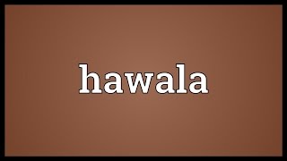 Hawala Meaning [upl. by Nnyrat509]