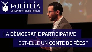 POLITEIA2  La démocratie participative estelle un conte de fées   Clément Viktorovitch [upl. by Gipson250]