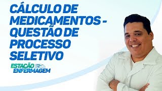 Cálculo de Medicamentos  Questão de processo seletivo [upl. by Nekcarb2]