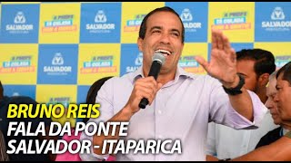 Bruno Reis fala de mais uma promessa petista sobre a ponte Salvador  Itaparica [upl. by Ettezzil15]