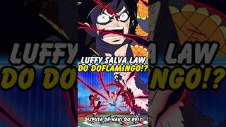 LUFFY SALVA LAW DE DOFLAMINGO😱 One Piece shorts [upl. by Lrem]